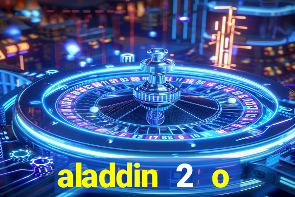 aladdin 2 o retorno de jafar filme completo dublado